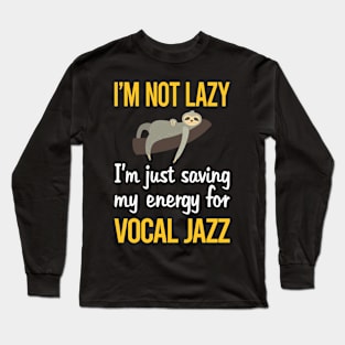 Saving Energy For Vocal jazz Long Sleeve T-Shirt